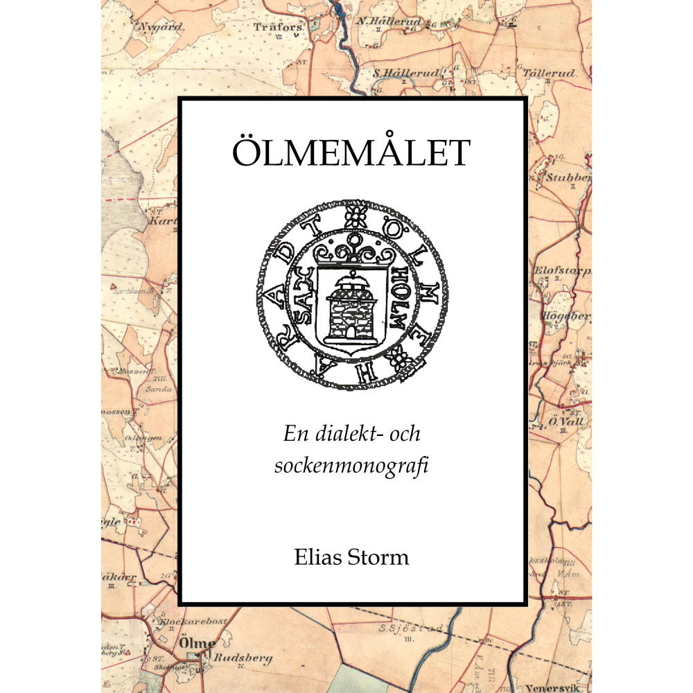 Ölmemålet : en dialekt- och sockenmonografi (inbunden) Elias Storm