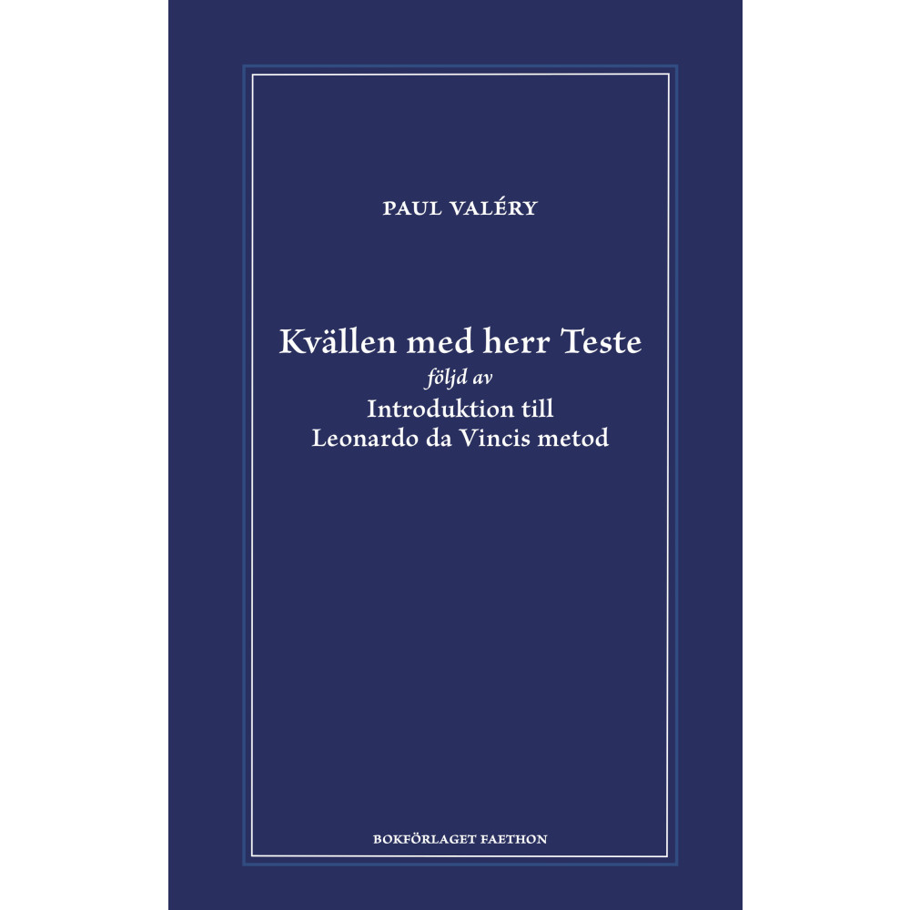 Kvällen med herr Teste följd av Introduktion till Leonardo da Vincis metod (inbunden) Paul Valéry