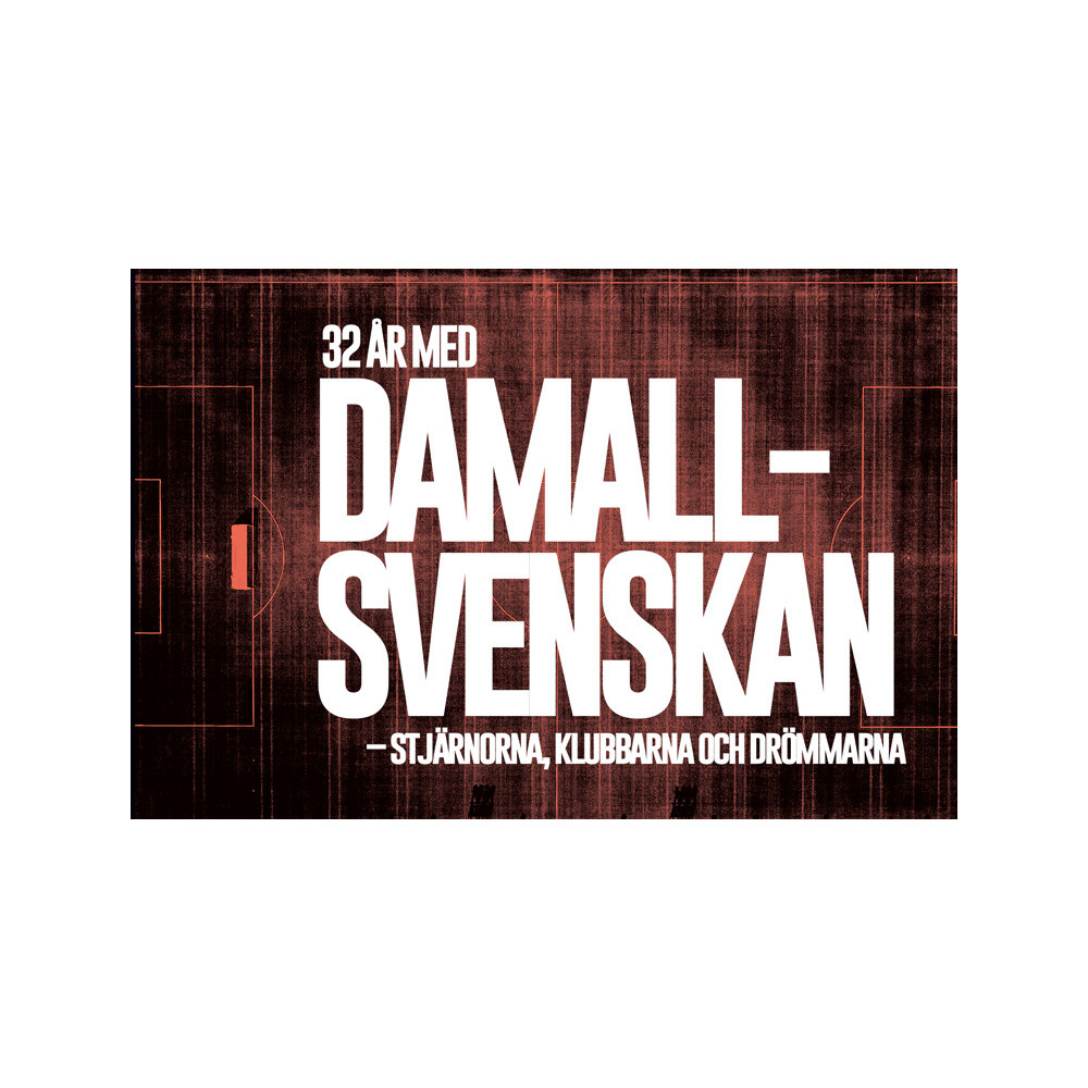 32 år med Damallsvenskan – Stjärnorna, klubbarna och drömmarna (inbunden) Lars Nylin