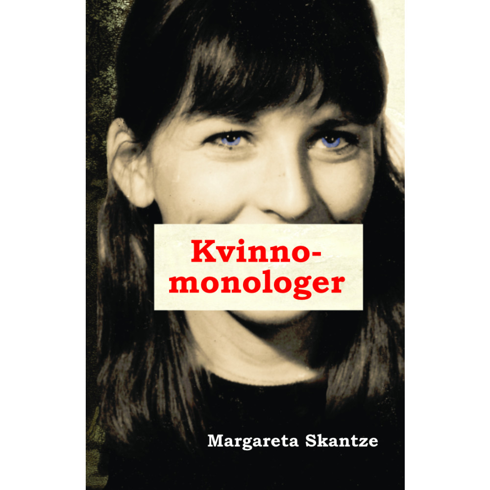 Kvinnomonologer : Sju manuskript (inbunden) Margareta Skantze