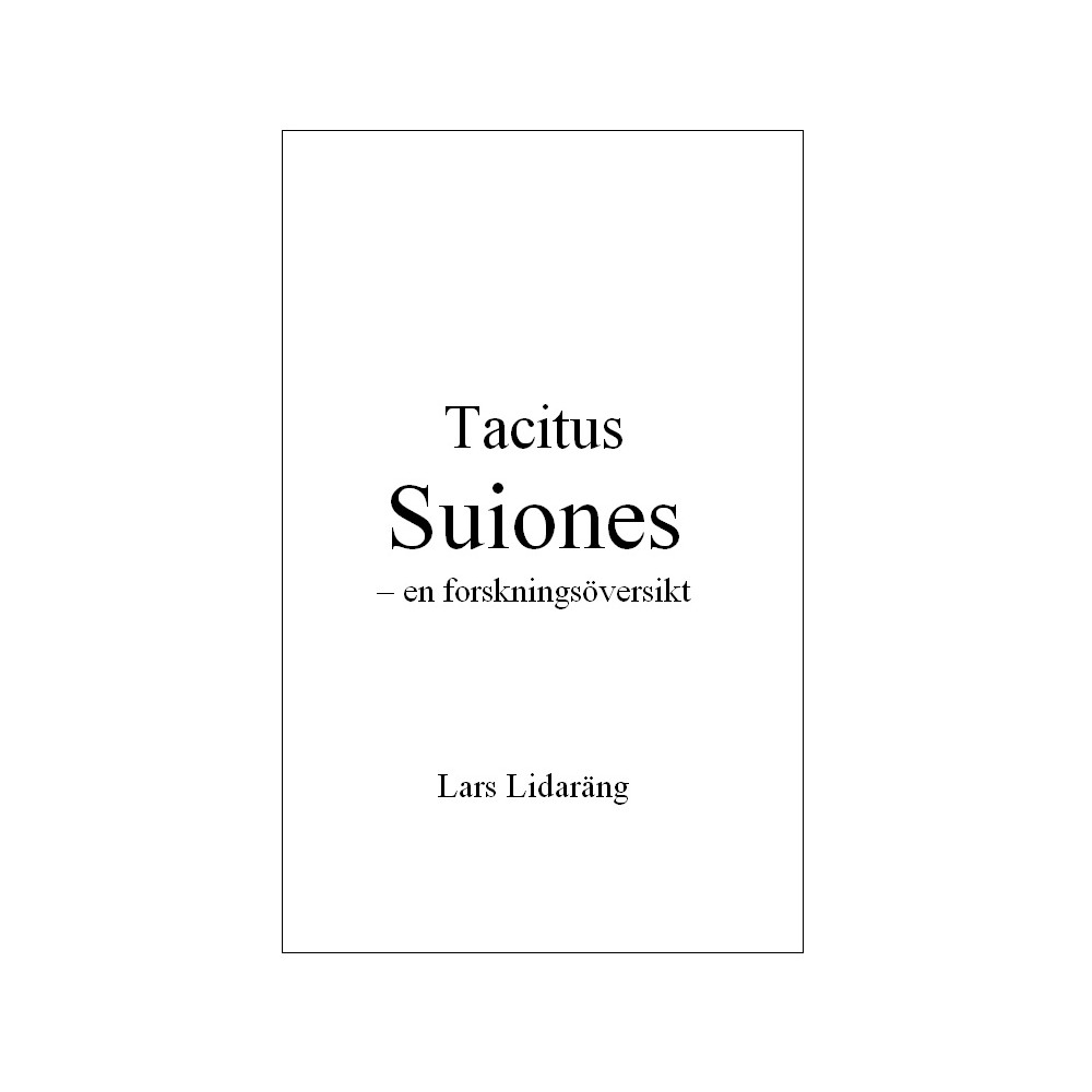 Tacitus Suiones – en forskningsöversikt (häftad) Lars Lidaräng