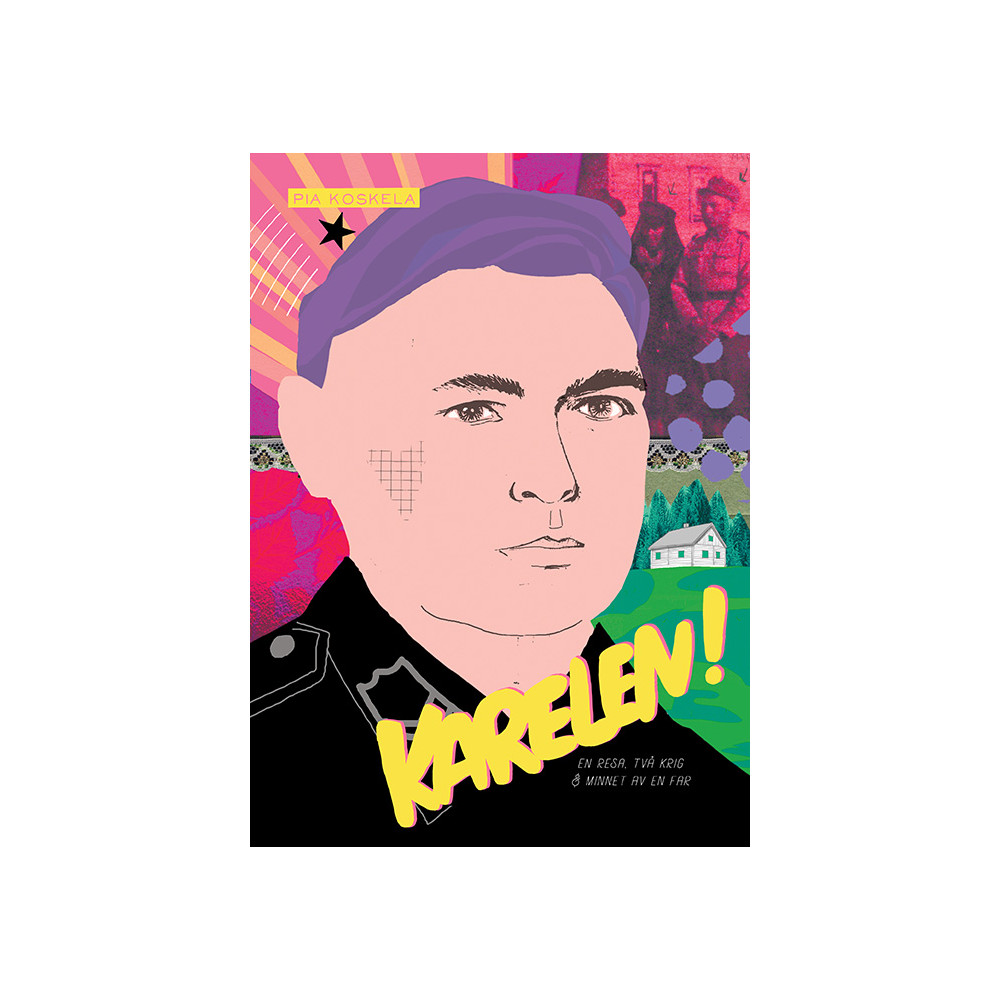 Karelen! : en resa, två krig & minnet av en far (häftad) Pia Koskela