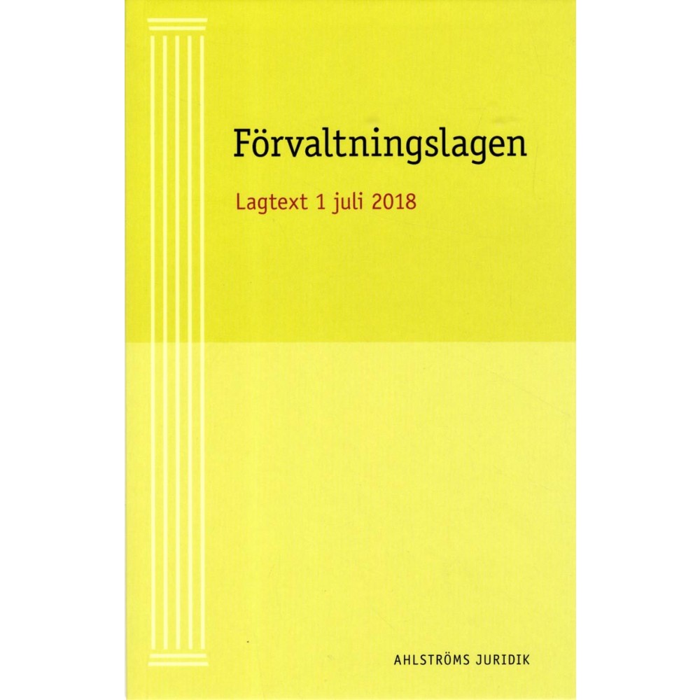 Förvaltningslagen : Aktuell Lagtext 1 juli 2018 (häftad)