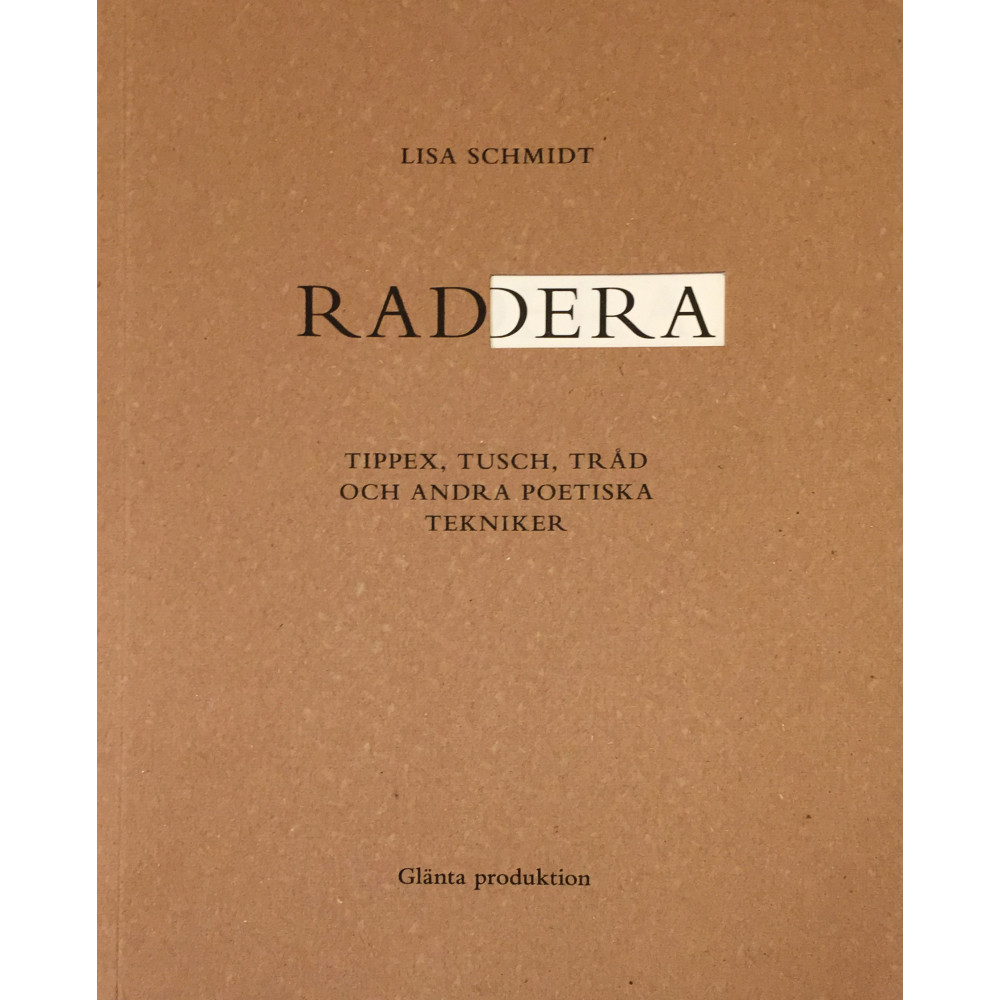 Radera : tippex, tusch, tråd och andra poetiska tekniker (häftad)