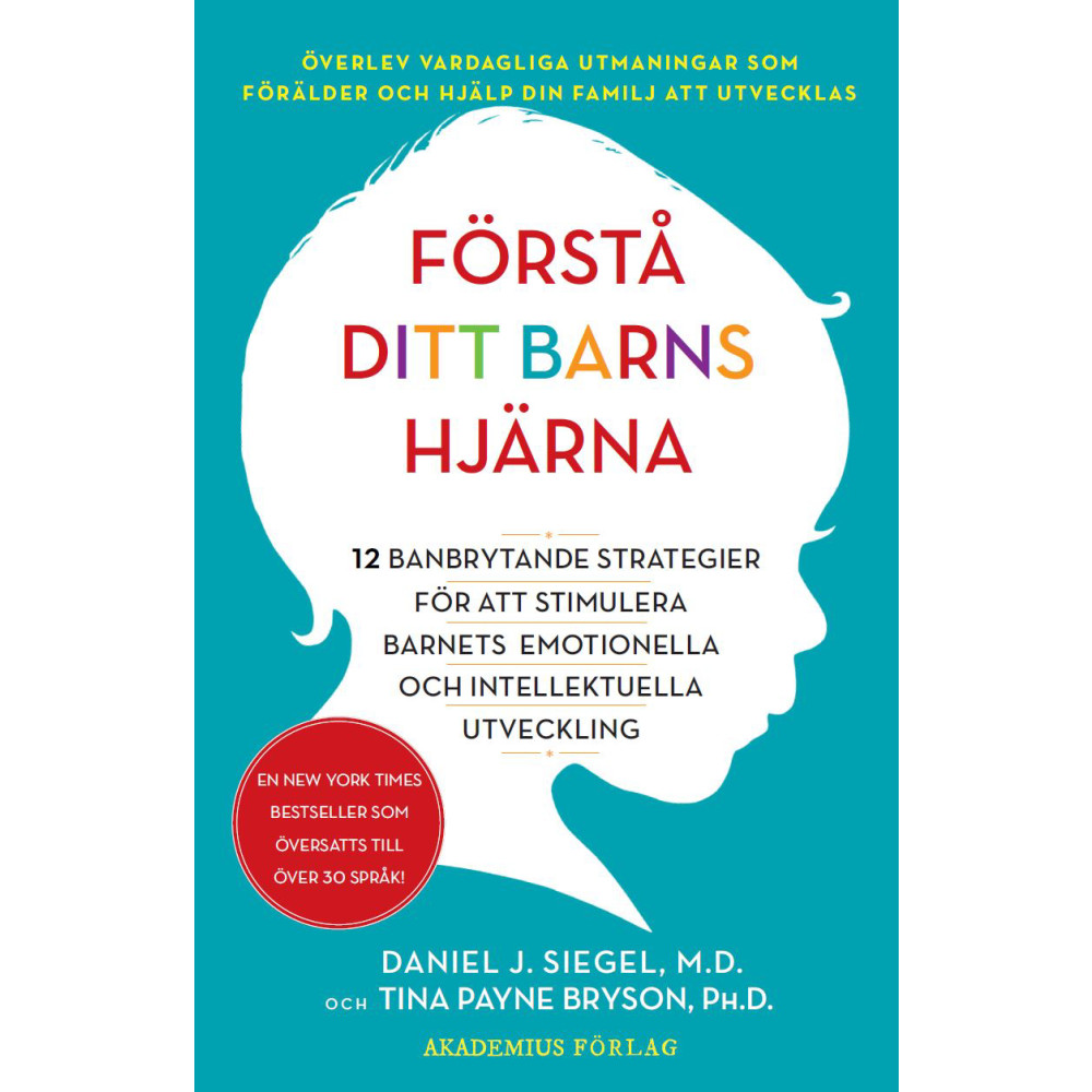Förstå ditt barns hjärna : 12 banbrytande strategier för att stimulera barnets emotionella och intellektuella utveckling...