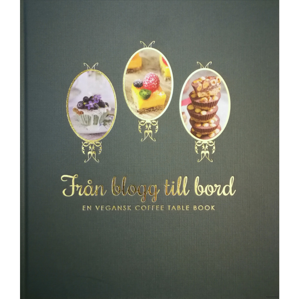 Från blogg till bord : en vegansk coffee table book (inbunden)