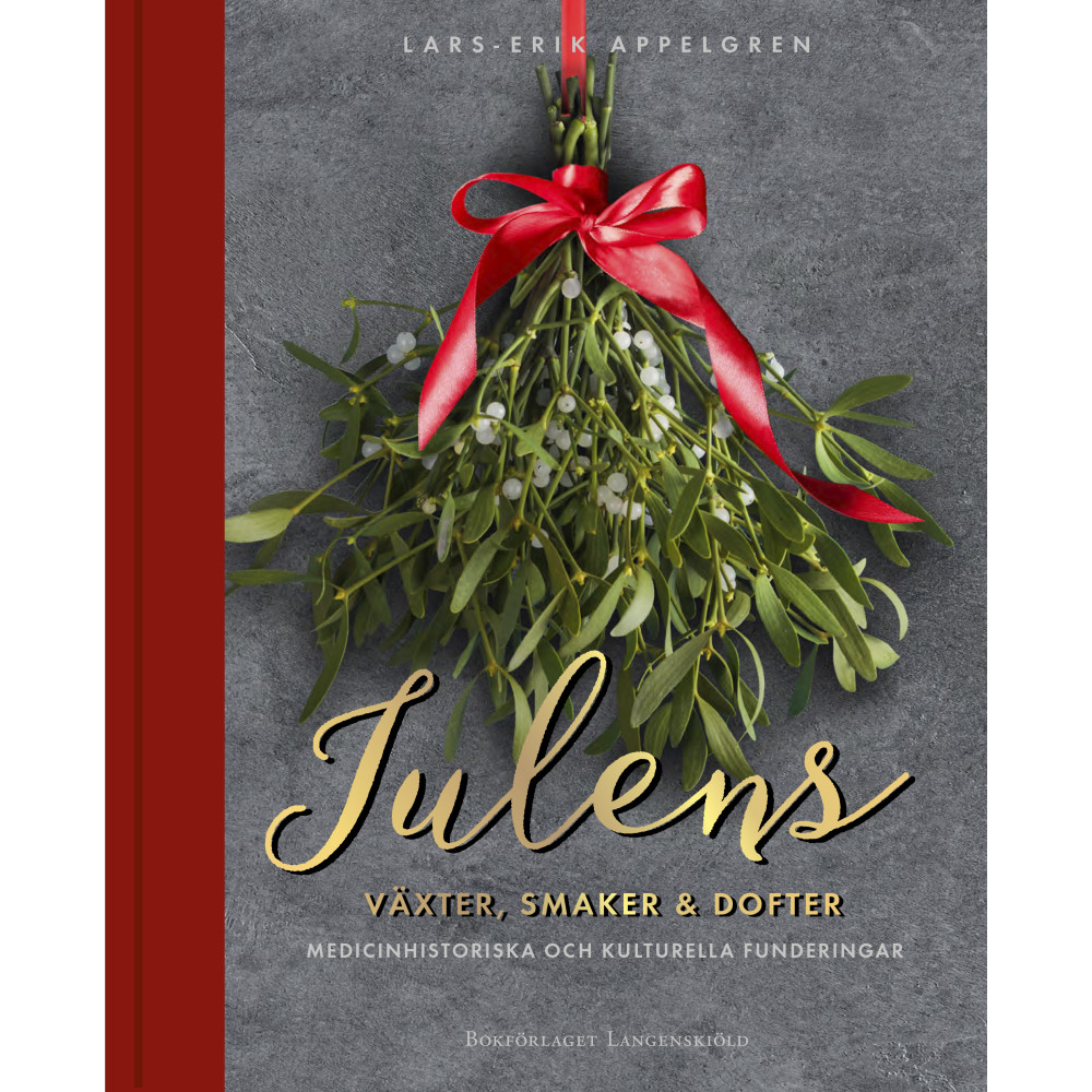 Julens växter, smaker och dofter : medicinhistoriska och kulturella funderingar (bok, halvklotband) Lars-Erik Appelgren