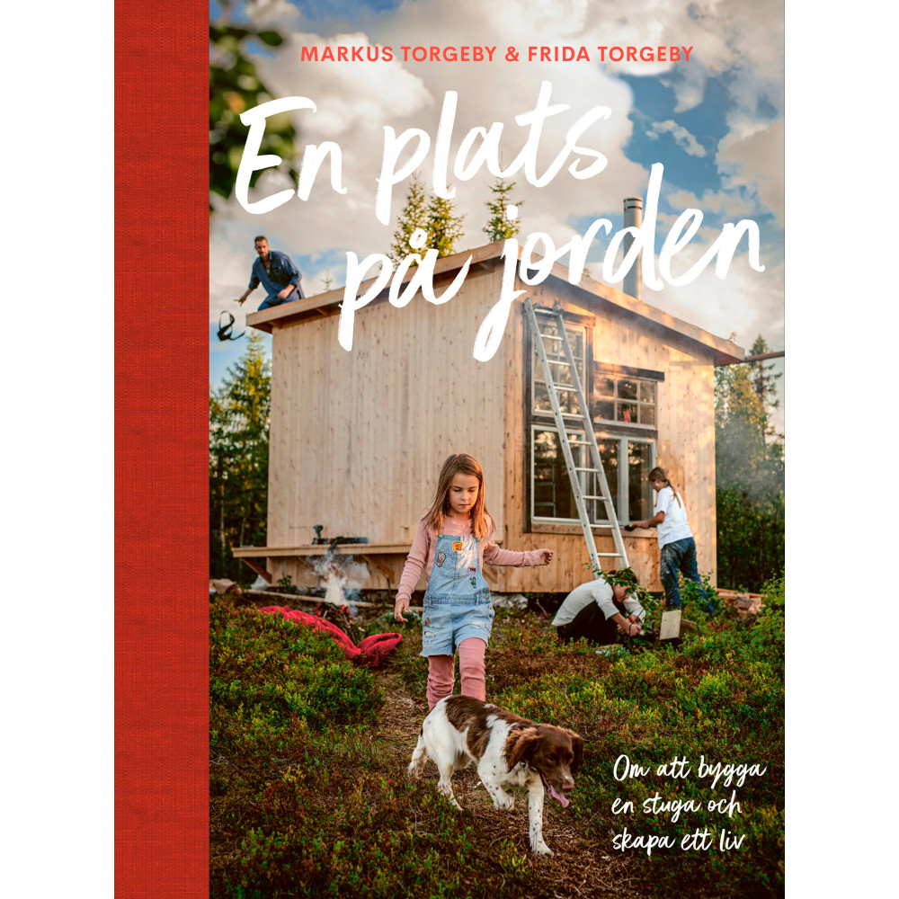 En plats på jorden; Om att bygga en stuga och skapa ett liv. (bok, halvklotband)