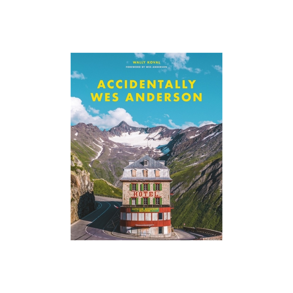 Accidentally Wes Anderson (inbunden, english) Wally Koval