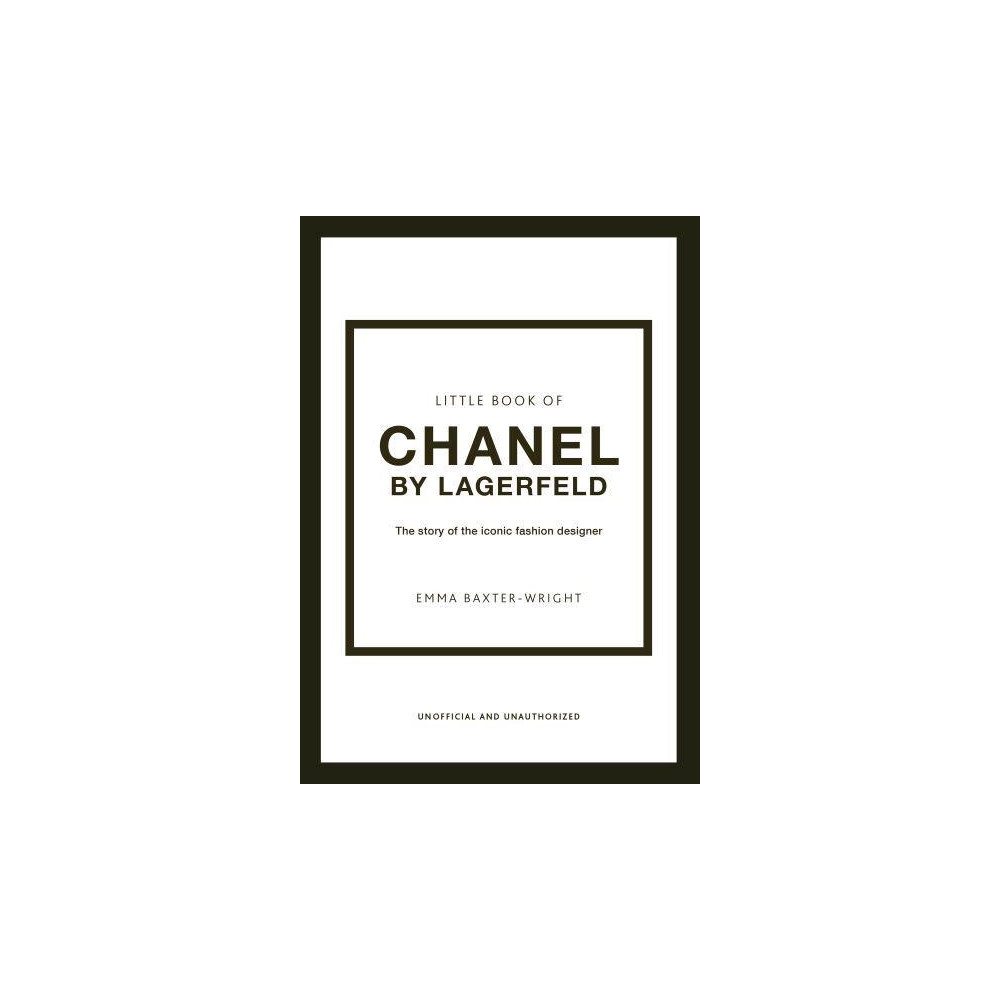 Little Book of Chanel by Lagerfeld - The Story of the Iconic Fashion Design (inbunden, eng) - Emma Baxter-Wright