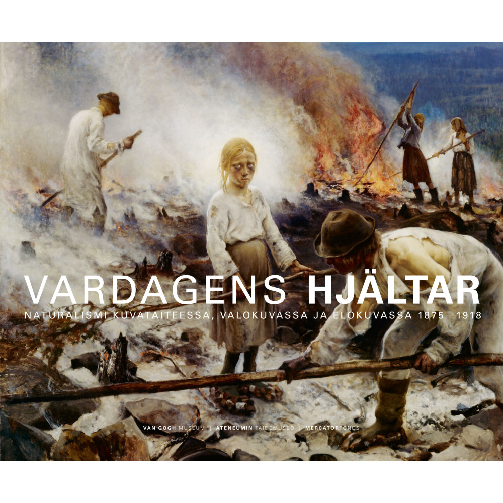 Vardagens Hjältar : naturalismen i bildkonsten, fotografiet och filmen 1875-1918 (inbunden)