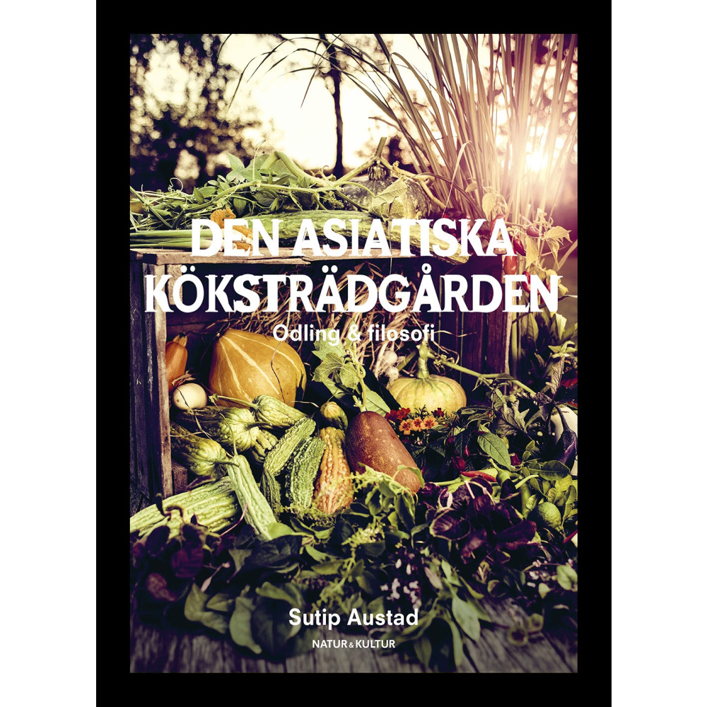 Den asiatiska köksträdgården (inbunden)