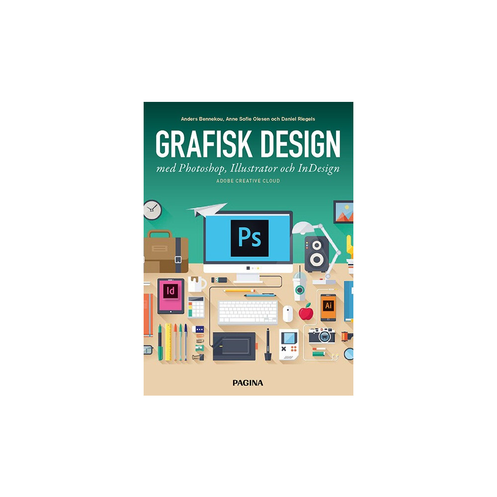 Grafisk design med Photoshop, Illustrator och InDesign (häftad)