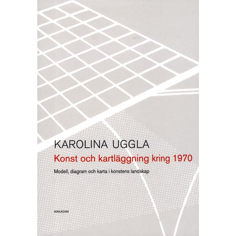 Konst och kartläggning kring 1970 : modell, diagram och karta i konstens landskap (bok, danskt band) Karolina Uggla