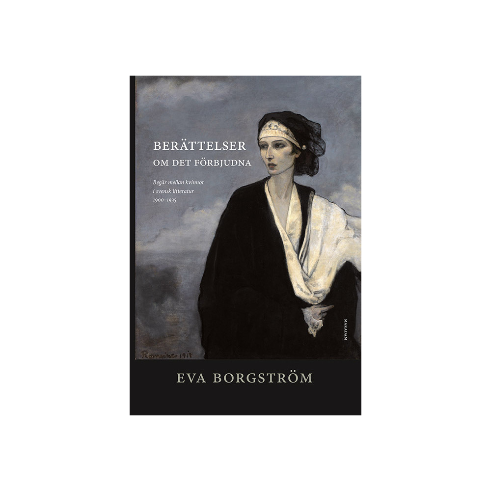 Berättelser om det förbjudna : begär mellan kvinnor i svensk litteratur.... (inbunden) Eva Borgström