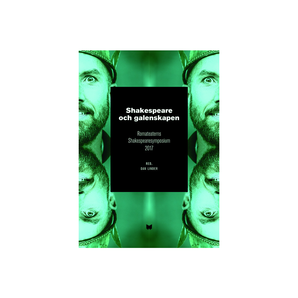 Shakespeare och galenskapen : Romateaterns Shakespearesymposium 2017 (häftad) Makadam förlag