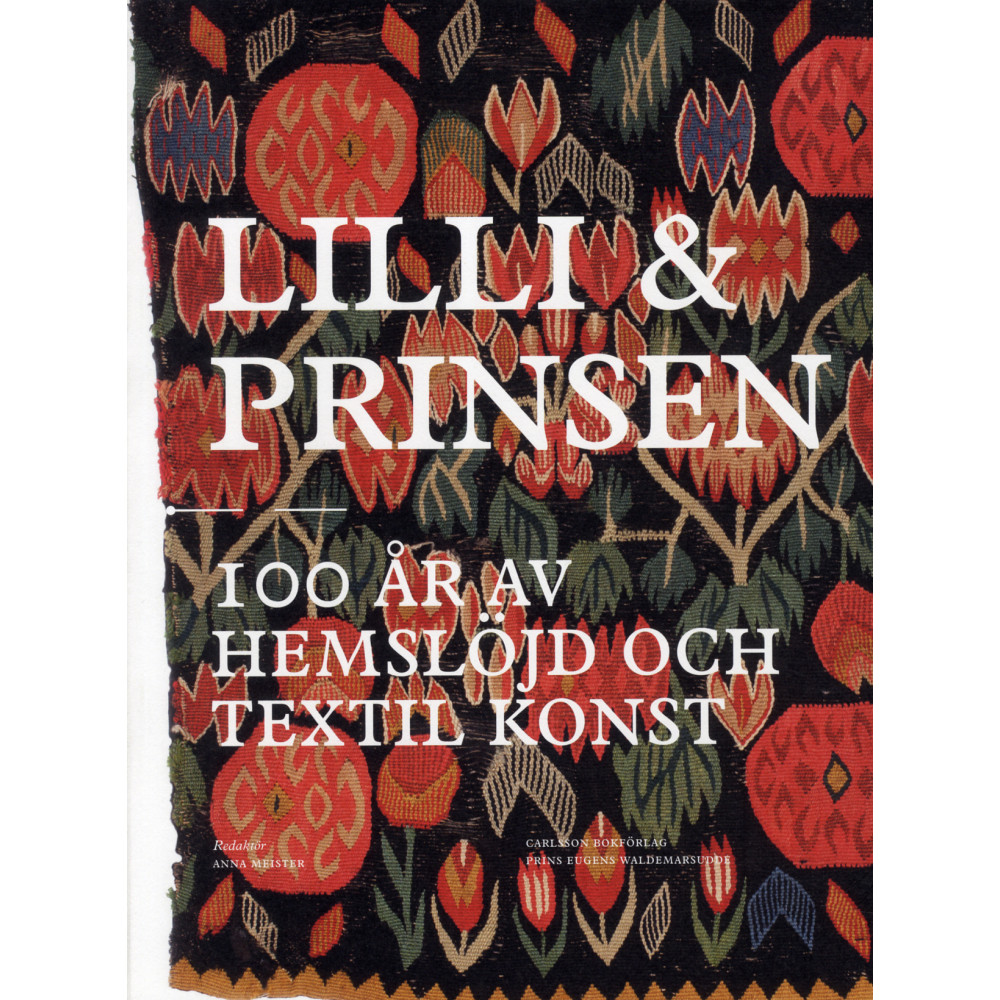 Lilli och prinsen: 100 år av hemslöjd och textil konst (bok, danskt band) Carlsson