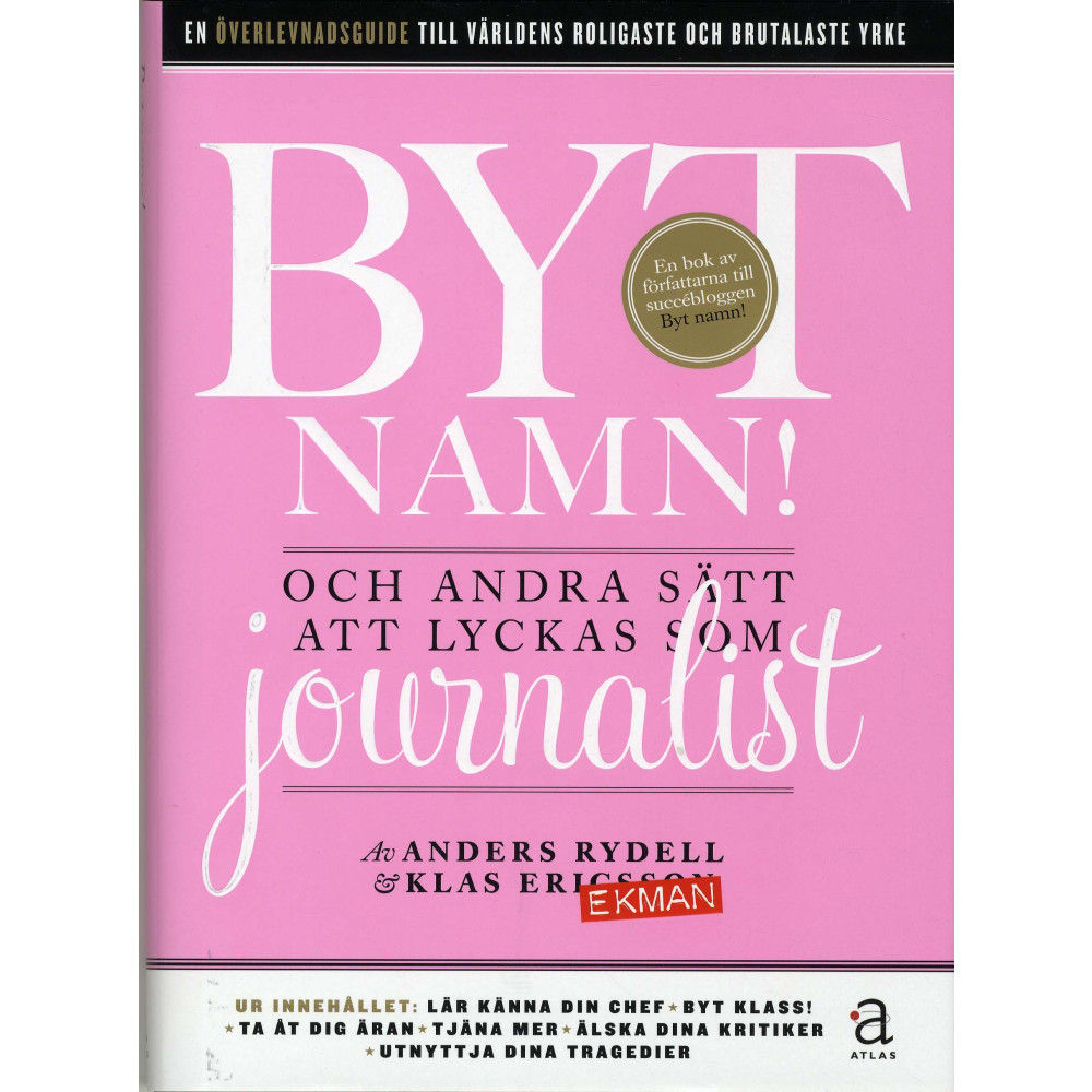 Byt namn! : och andra sätt att lyckas som journalist (inbunden) Klas Ekman