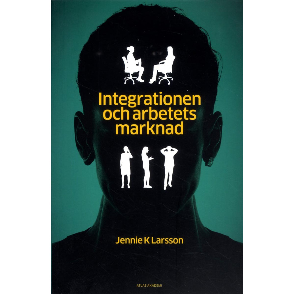 Integrationen och arbetets marknad : hur jämställdhet, arbete och annat "svenskt" görs av arbetsförmedlare och privata a... Jennie K. Larsson