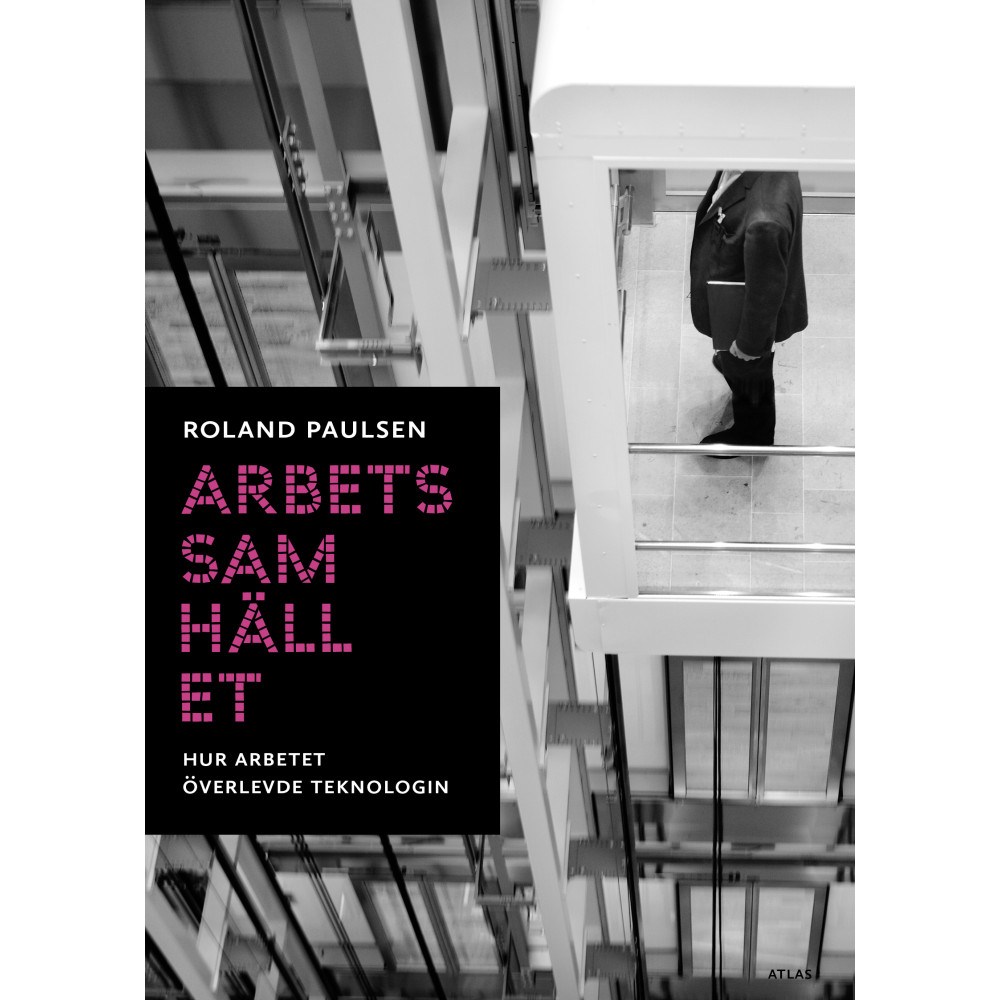 Arbetssamhället : hur arbetet överlevde teknologin (bok, danskt band) Roland Paulsen