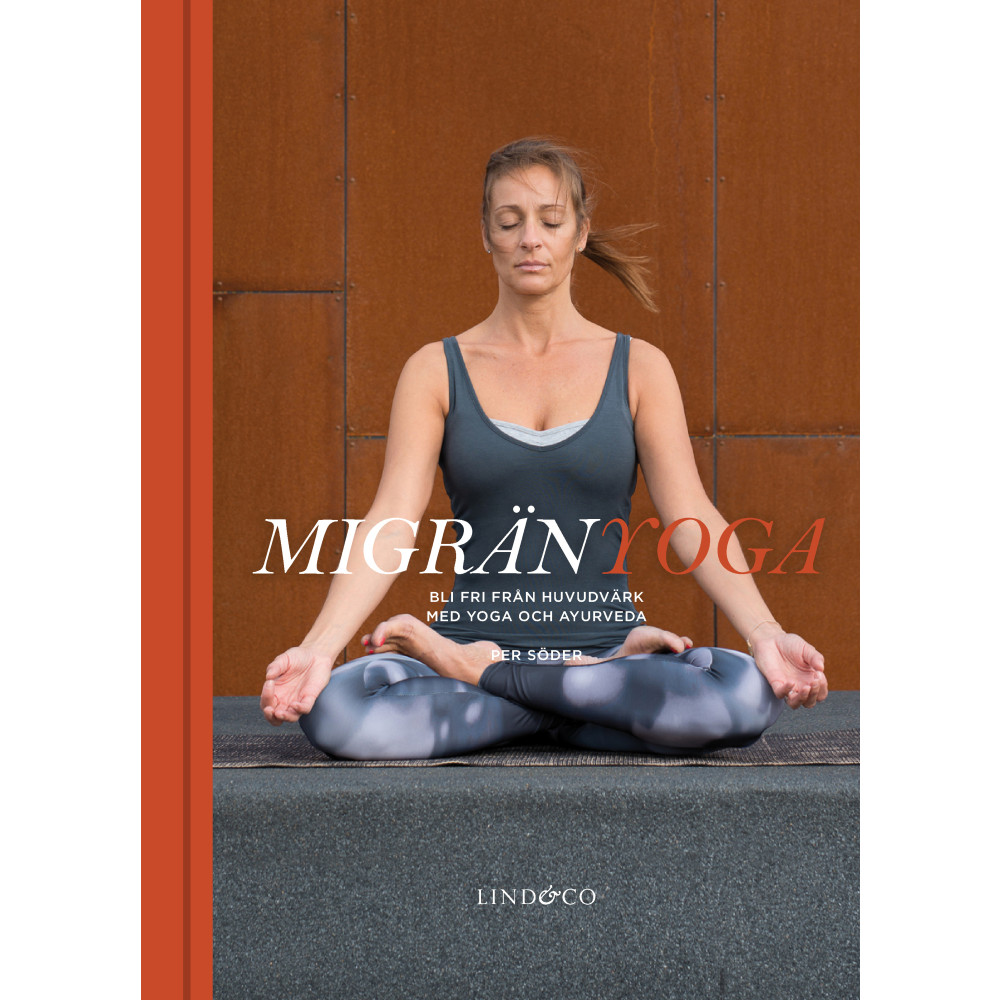 Migränyoga : bli fri från huvudvärk med yoga och ayurveda (inbunden) Per Söder