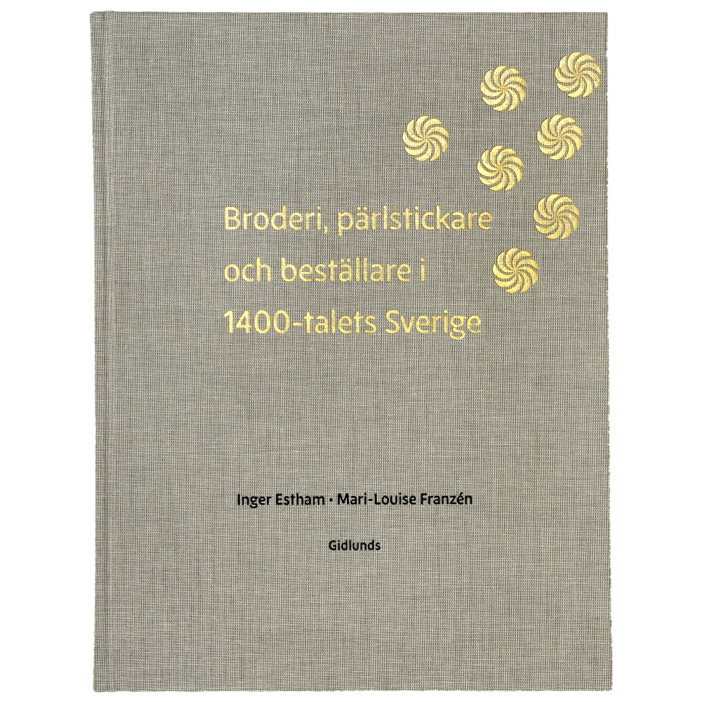 Broderi, pärlstickare och  beställare i 1400-talets Sverige (bok, klotband) Inger Estham