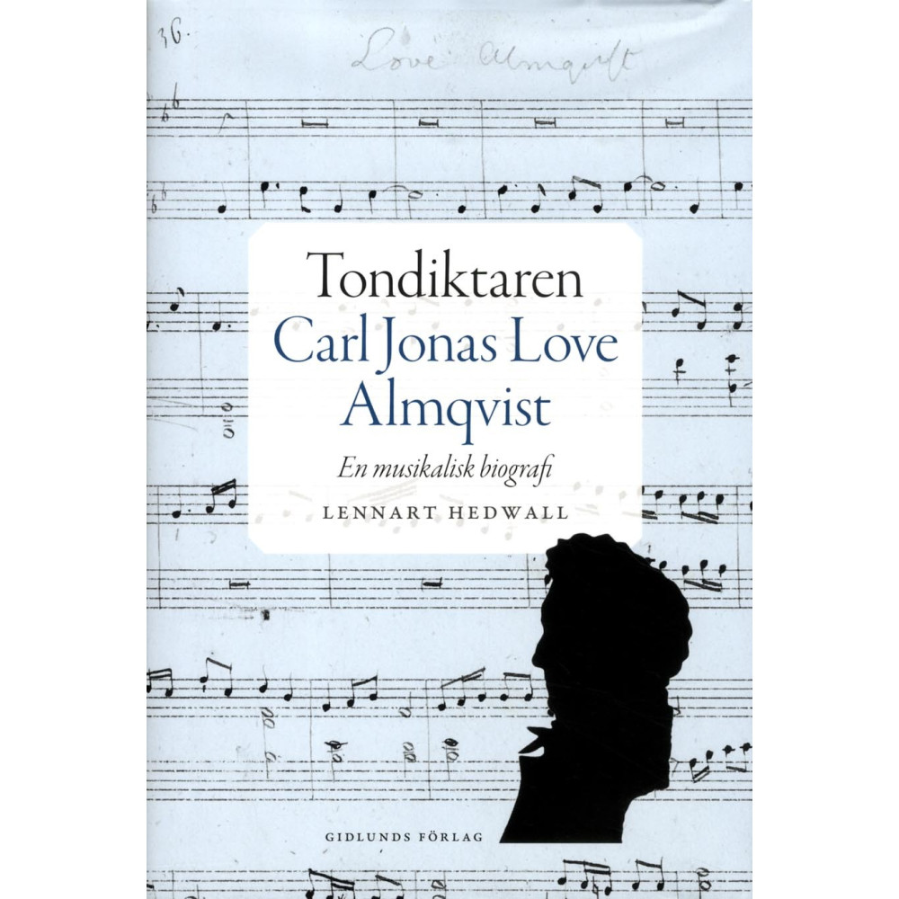 Tondiktaren Carl Jonas Love Almqvist : en musikalisk biografi (inbunden)