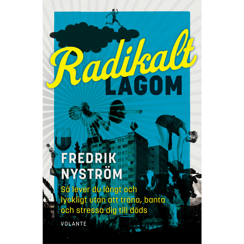 Radikalt lagom : så lever du långt och lyckligt utan att träna, banta och stressa dig till döds (inbunden)