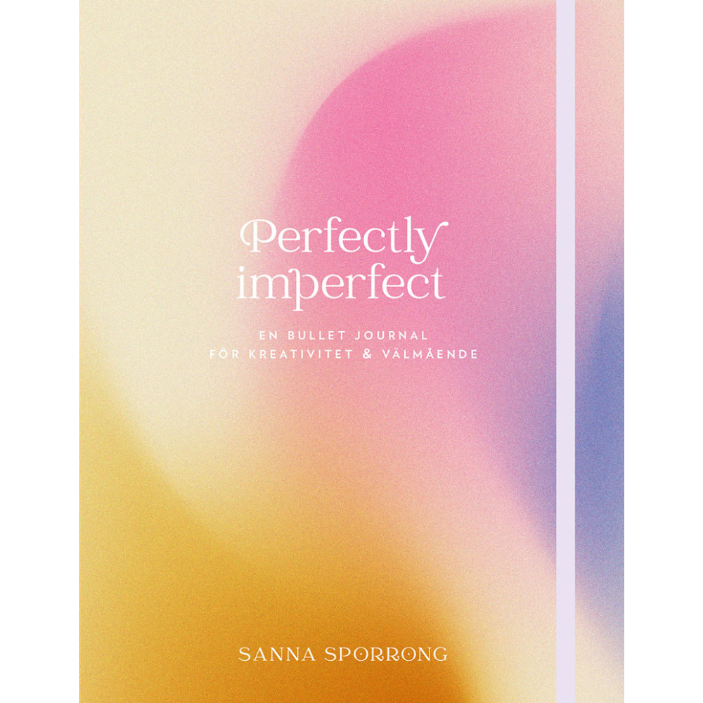 Perfectly imperfect : en bullet journal för kreativitet & välmående (inbunden) Sanna Sporrong