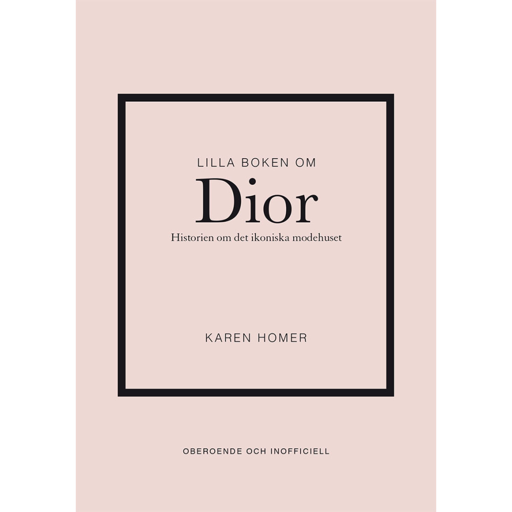 Lilla boken om Dior : historien om det ikoniska modehuset (inbunden)
