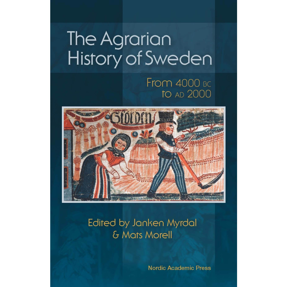 The agrarian history of Sweden : from 4000 BC to AD 2000 (inbunden, eng)