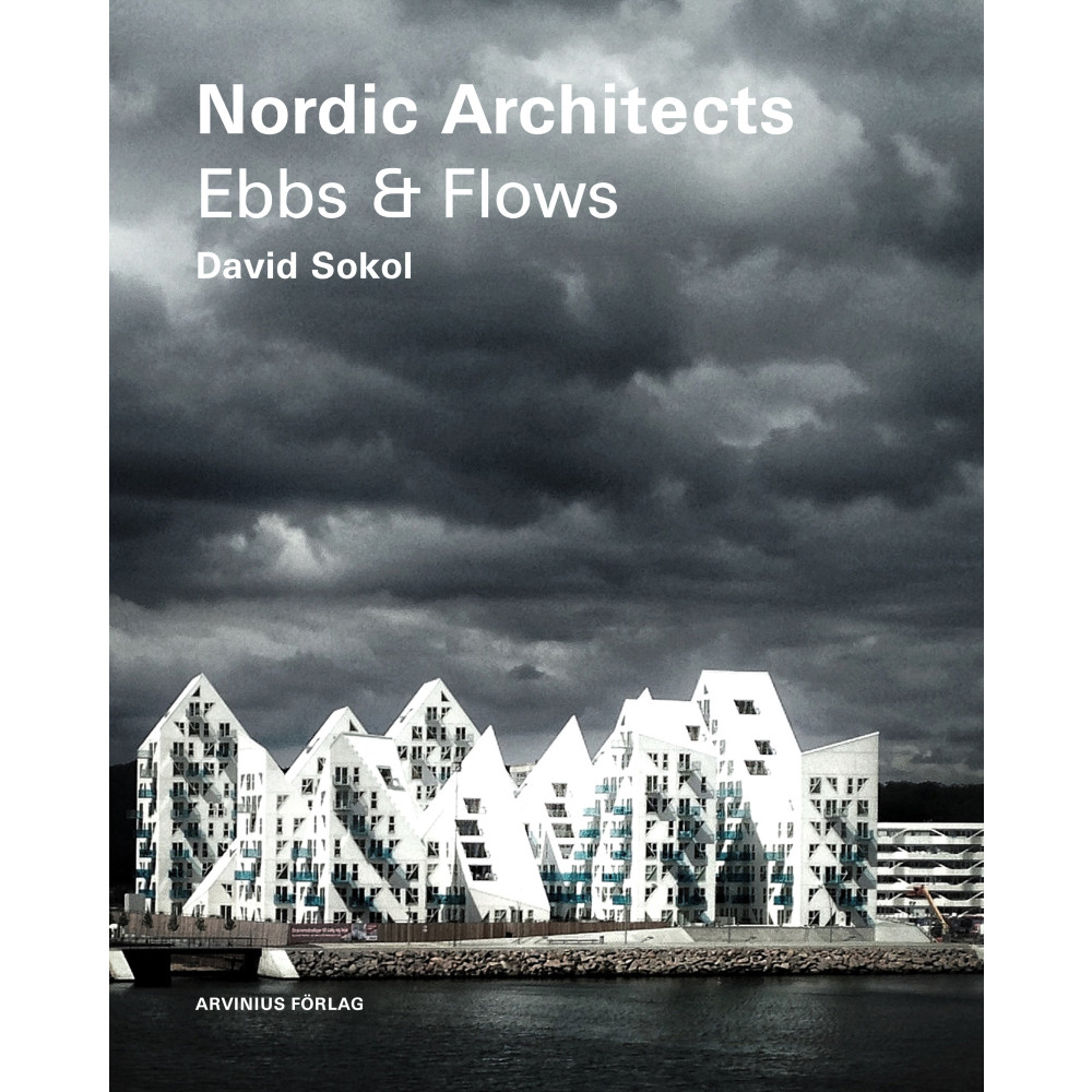 Nordic architects : ebbs and flows (inbunden, english) David Sokol
