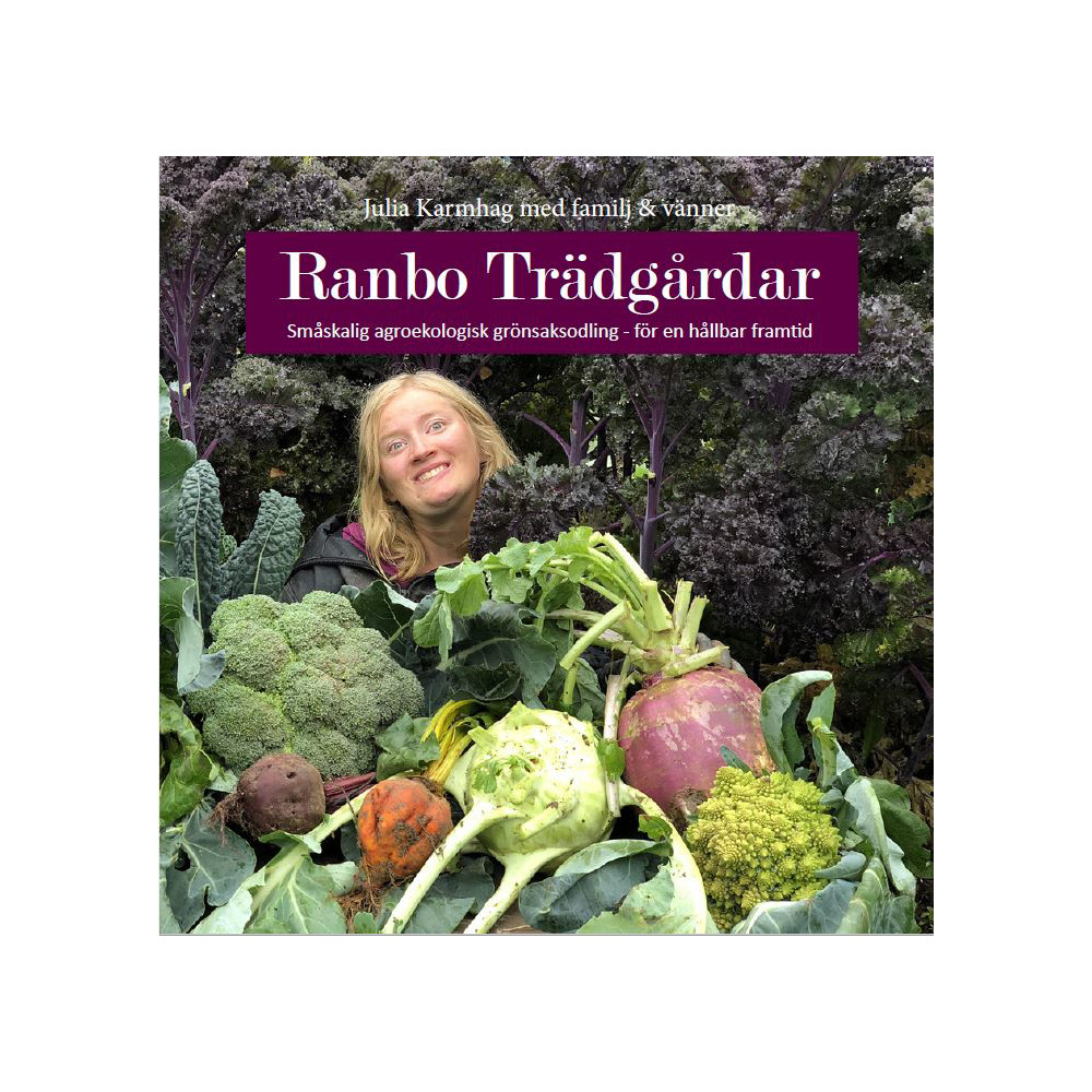 Ranbo Trädgård : Småskalig agroekologisk odling - för hållbar framtid (häftad) Julia Karmhag