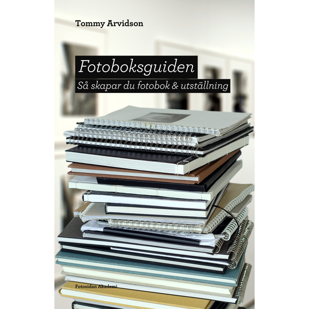 Fotoboksguiden : så skapar du fotobok & utställning (bok, danskt band) Tommy Arvidson