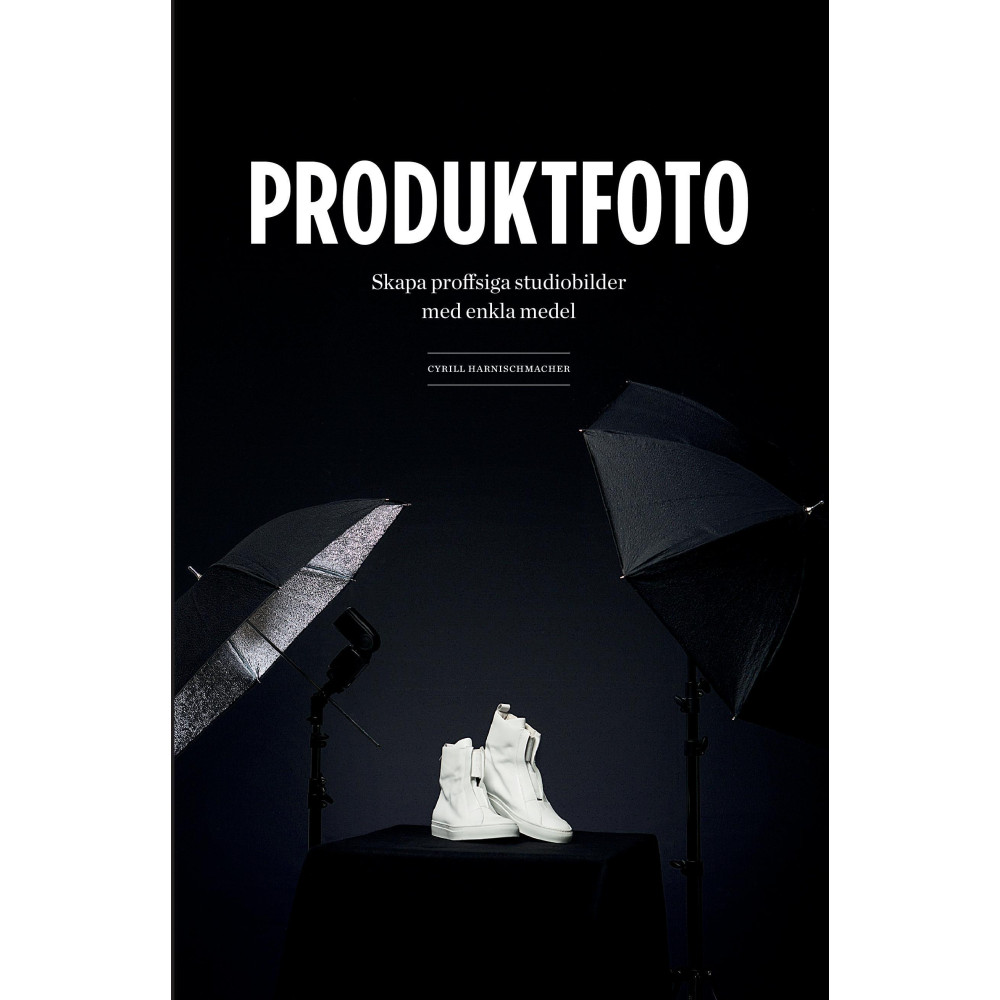 Produktfoto : skapa proffsiga studiobilder med enkla medel (bok, danskt band)
