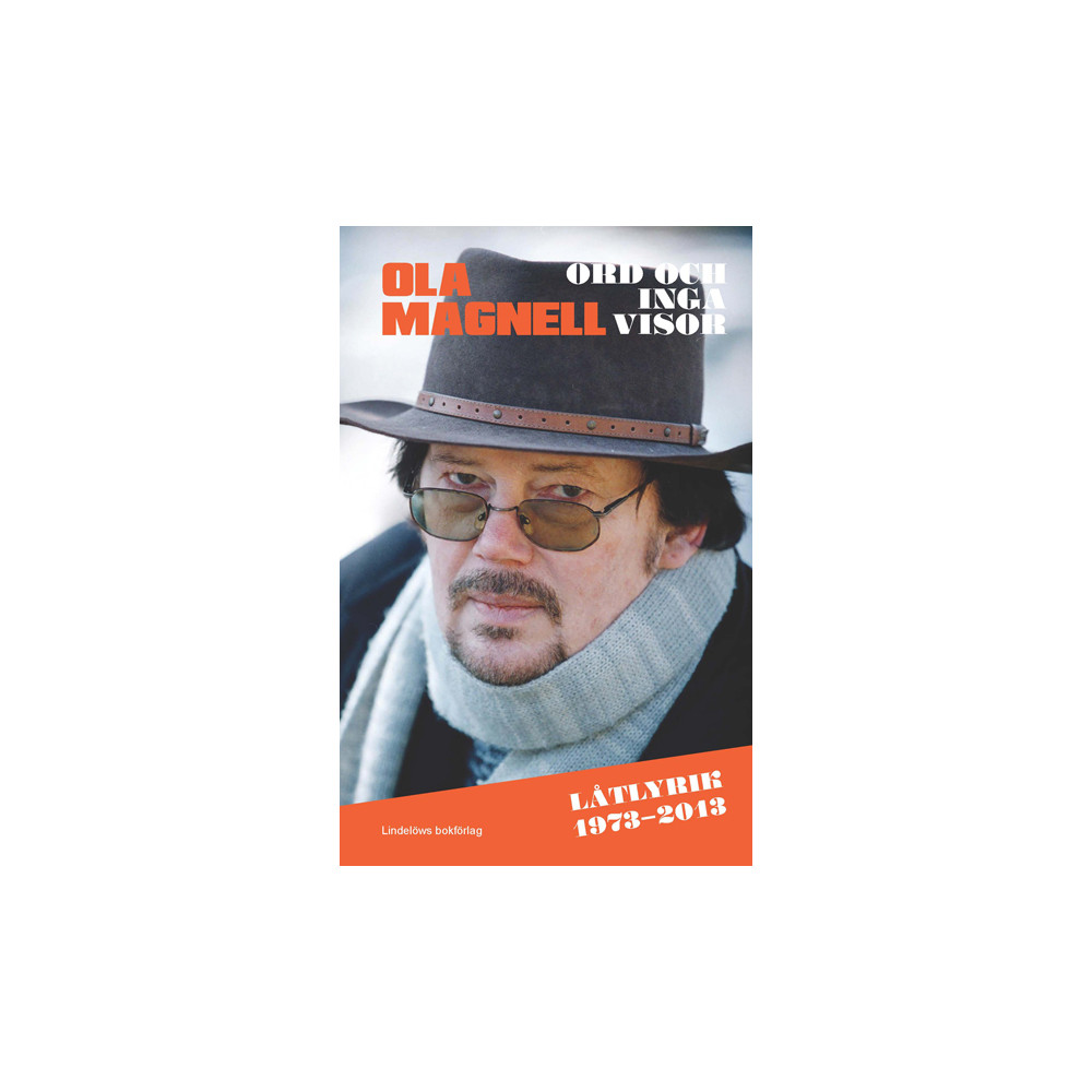 Ord och inga visor : låtlyrik 1973-2013 (pocket) Ola Magnell