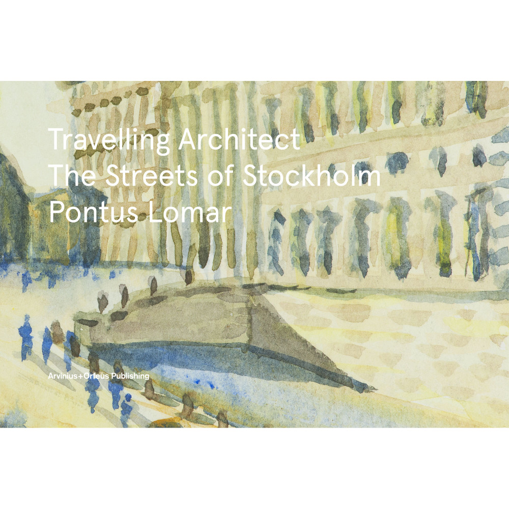 Travelling Architect : The Streets of Stockholm (bok, flexband, english) Pontus Lomar