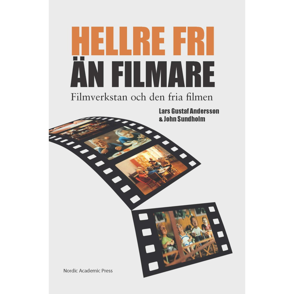 "Hellre fri än filmare" : Filmverkstan och den fria filmen (inbunden) Lars Gustaf Andersson