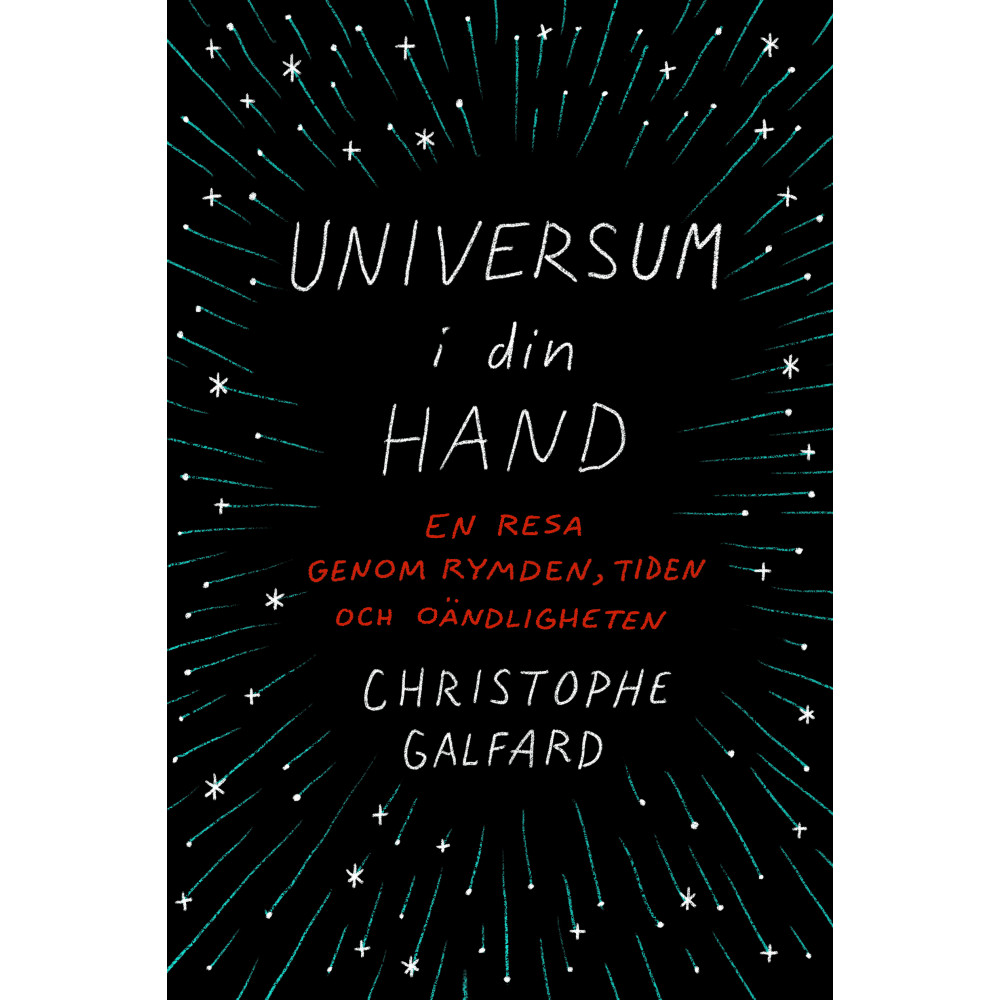 Universum i din hand : en resa genom rymden, tiden och oändligheten (inbunden) Christophe Galfard