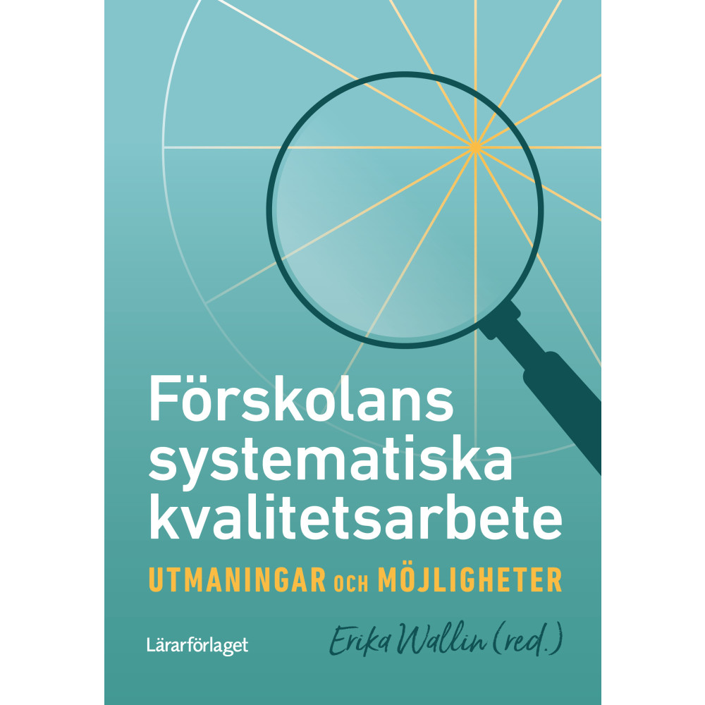 Förskolans systematiska kvalitetsarbete : utmaningar och möjligheter (häftad) Erika Wallin