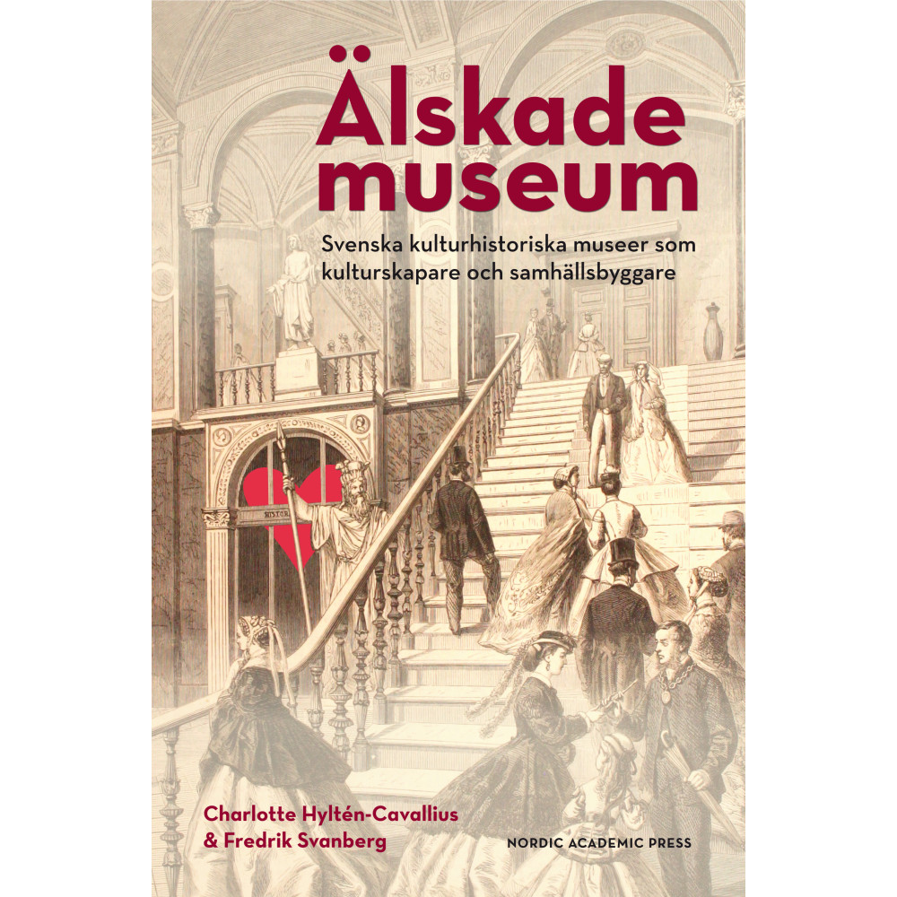 Älskade museum : svenska kulturhistoriska museer som kulturproducenter och samhällsbyggare (bok, danskt band) Charlotte Hyltén-Cavallius