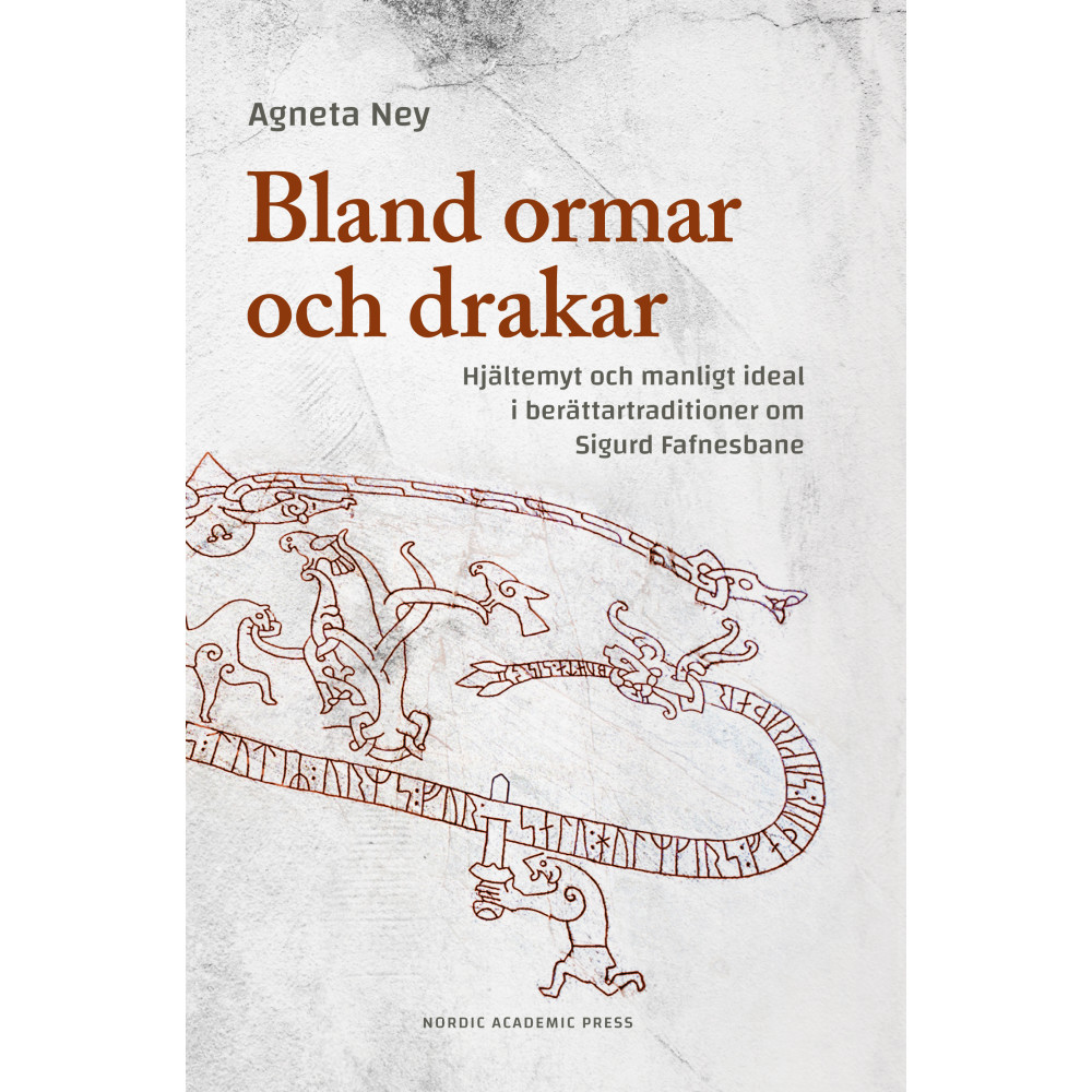 Bland ormar och drakar : hjältemyt och manligt ideal i berättartraditioner om Sigurd Fafnesbane (inbunden)