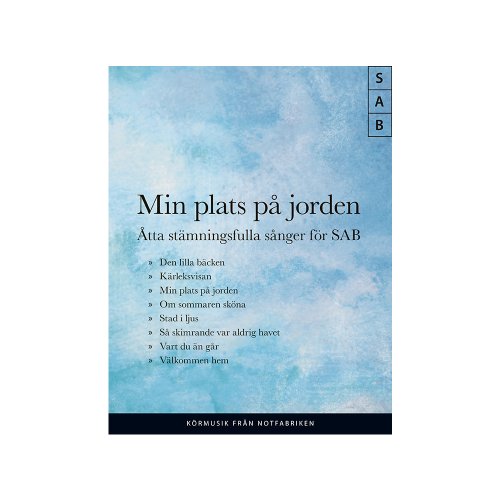 Min Plats På Jorden, Åtta stämningsfulla sånger för SAB (häftad) Notfabriken