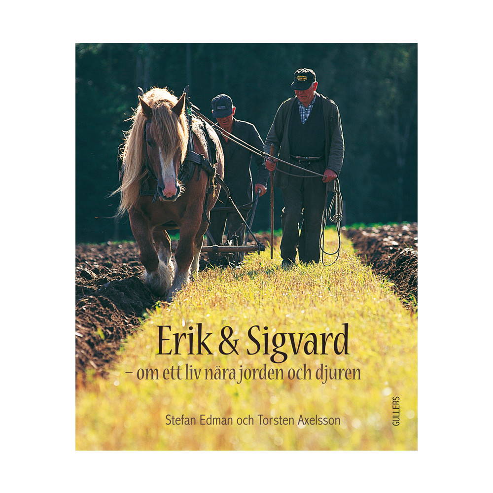 Erik och Sigvard : om ett liv nära jorden och djuren (inbunden)