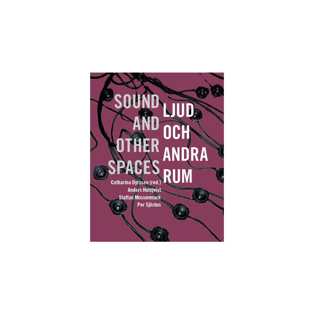 Ljud och andra rum / sound and other spaces (bok, danskt band) Catharina Dyrssen