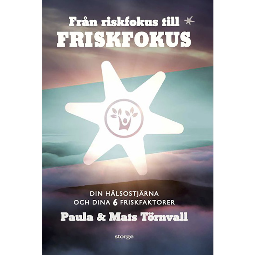Från riskfokus till friskfokus : din hälsostjärna och dina 6 friskfaktorer (bok, danskt band)