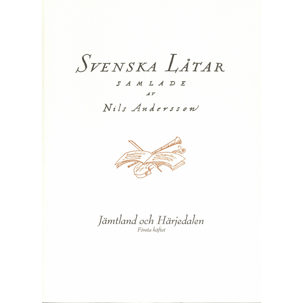 Svenska låtar Jämtland och Härjedalen, Första häftet (häftad) Svenskt visarkiv