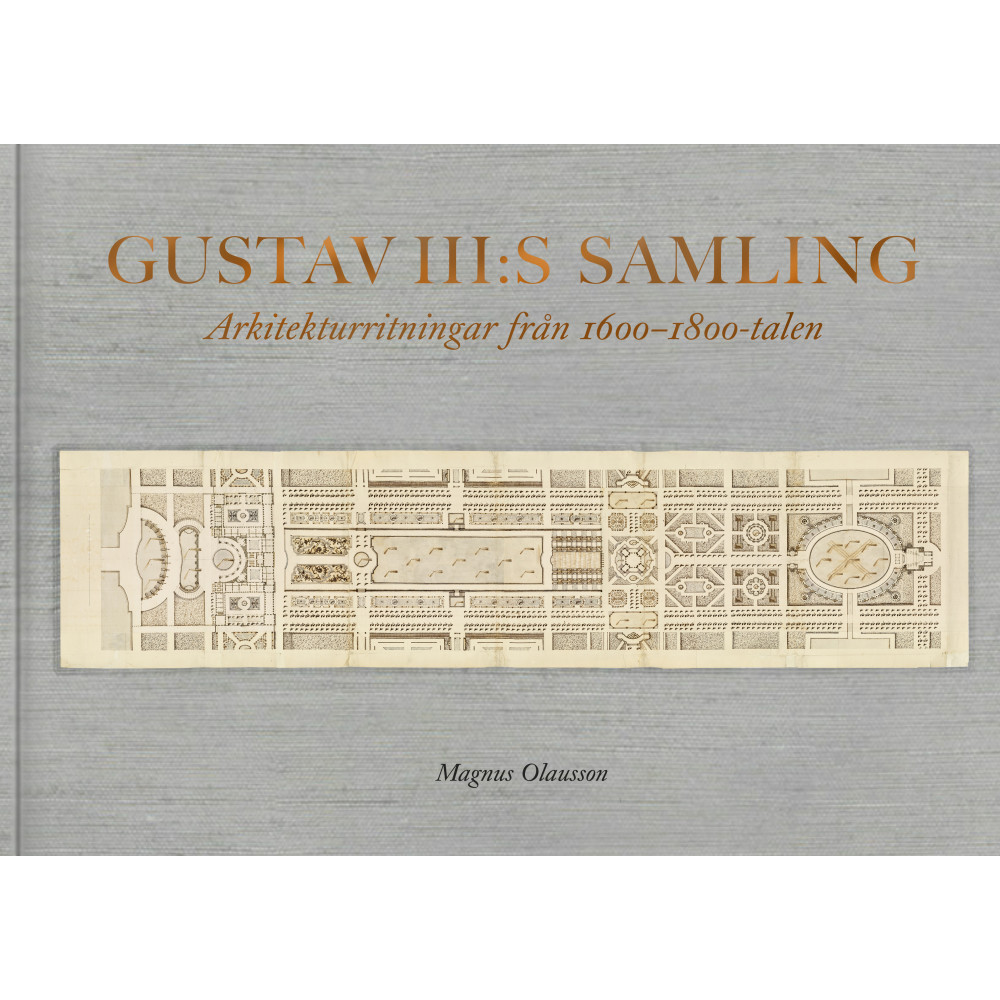 Gustav III:s samling : Arkitekturritningar från 1600-1800-talen (bok, klotband)