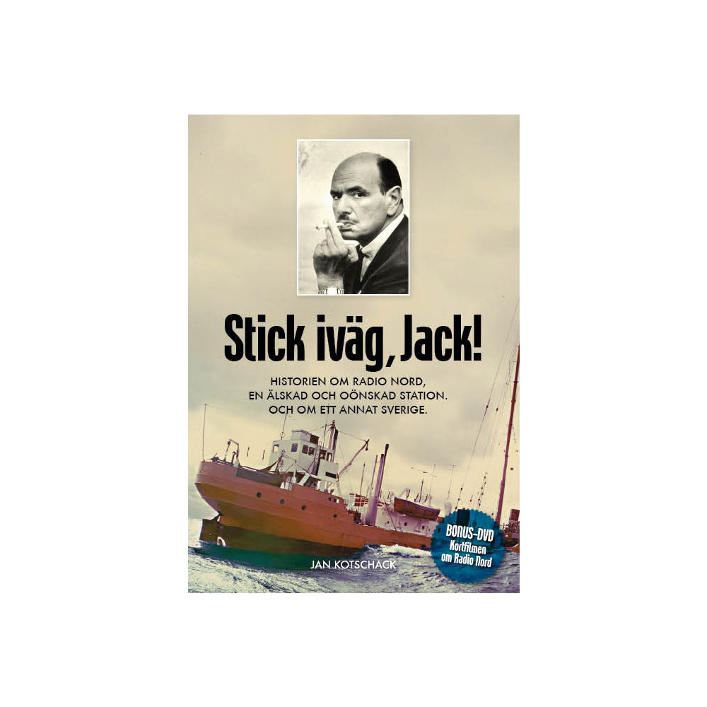 Stick, iväg Jack! : historien om Radio Nord en älskad och oönskad station och om ett annat Sverige (inbunden) - Premium Publishing