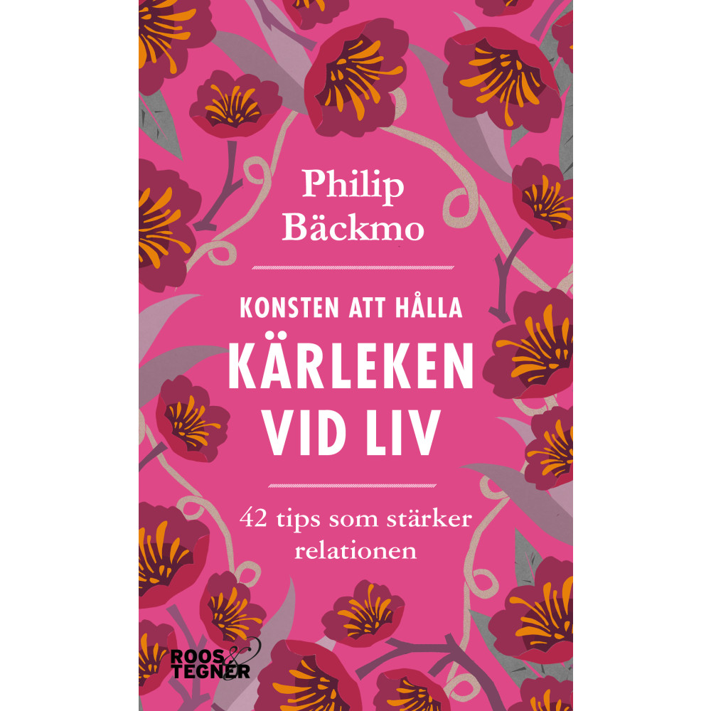 Konsten att hålla kärleken vid liv - 42 tips som stärker relationen (pocket) Philip Bäckmo